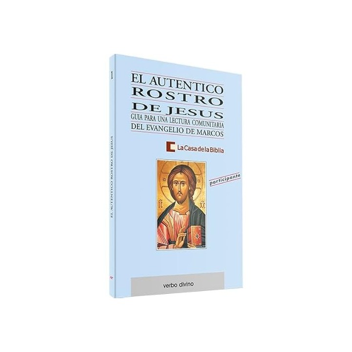 El Auténtico Rostro De Jesús: Guía Para Una Lectura Comunitaria Del Evangelio De Marcos